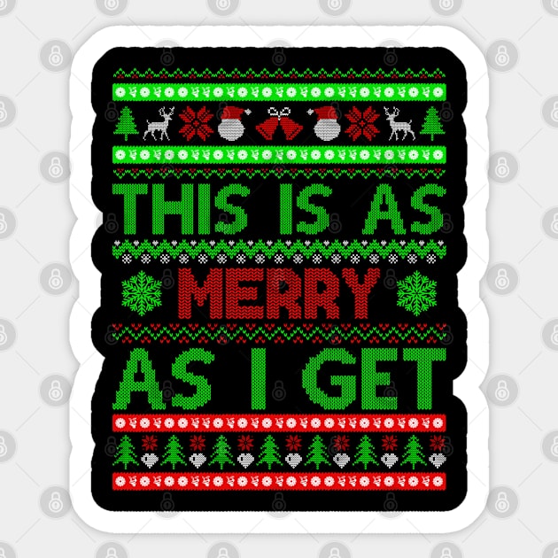 This Is as Merry as I Get Sticker by MZeeDesigns